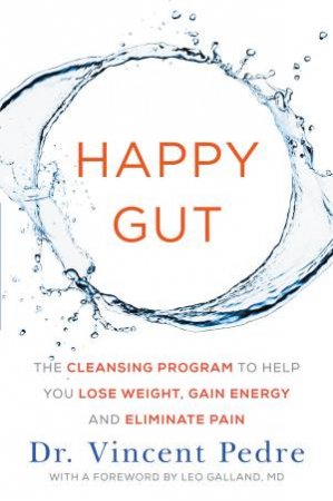 Happy Gut: The Cleansing Program to Help You Lose Weight, Gain Energy, and Eliminate Pain by Vincent Pedre