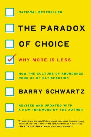 The Paradox Of Choice: Why More Is Less (Revised Edition) by Barry Schwartz