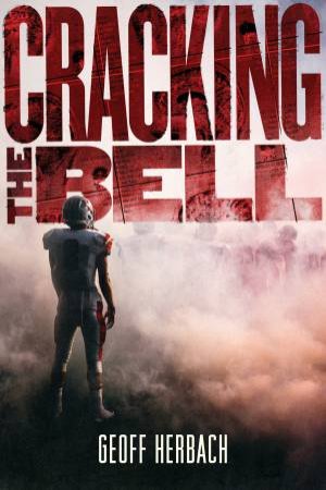 Cracking The Bell by Geoff Herbach