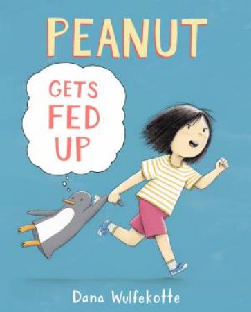 Peanut Gets Fed Up by Dana Wulfekotte