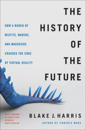 The History Of The Future by Blake J. Harris