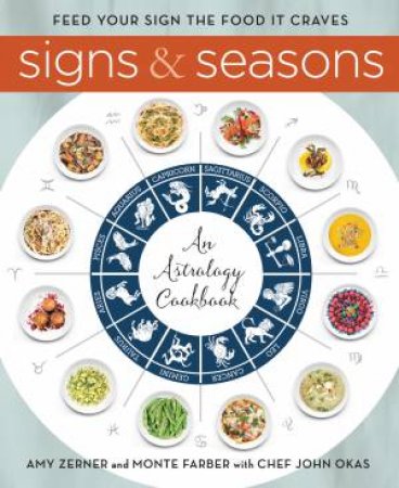 Signs and Seasons: An Astrology Cookbook for Celestial Epicures by Monte Farber & Amy Zerner