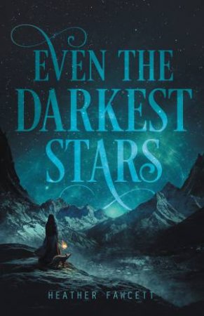 Even The Darkest Stars by Heather Fawcett