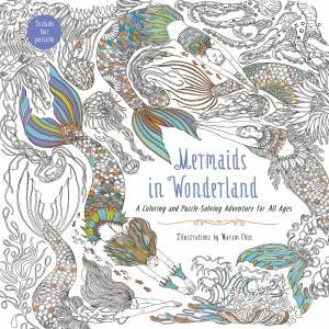 Mermaids In Wonderland: A Coloring And Puzzle-solving Adventure For All Ages by Marcos Chin