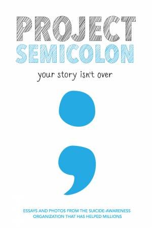 Project Semicolon by Amy Bleuel