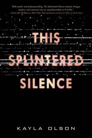 This Splintered Silence by Kayla Olson