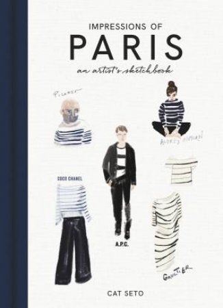 Impressions Of Paris: An Artist's Sketchbook by Cat Seto