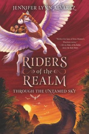 Riders of the Realm #2: Through the Untamed Sky by Jennifer Lynn Alvarez