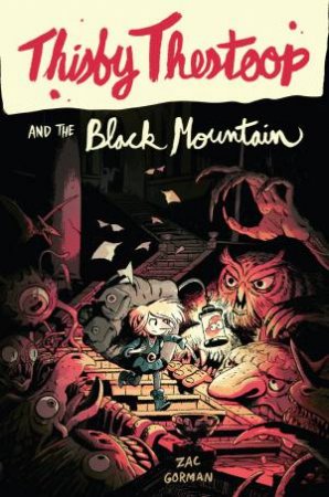 Thisby Thestoop and the Black Mountain by Zac Gorman & Sam Bosma