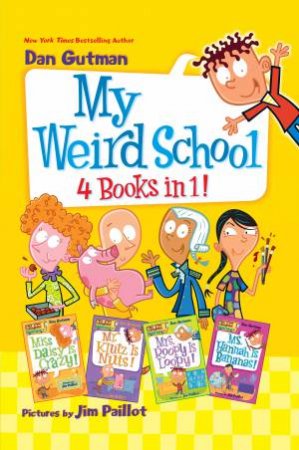 My Weird School 4-Books-in-1!: Books 1-4 by Dan Gutman & Jim Paillot