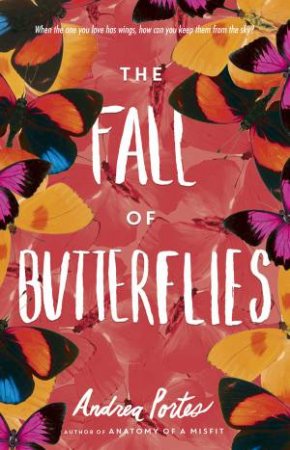 The Fall Of Butterflies by Andrea Portes