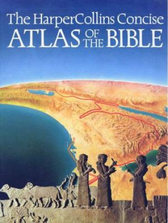 HarperCollins Concise Atlas Of The Bible by James B Pritchard