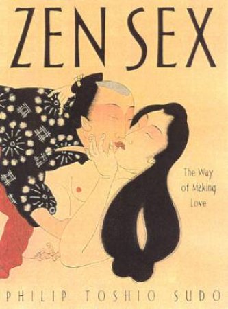 Zen Sex by Philip Toshio Sudo