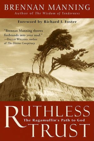 Ruthless Trust by Brennan Manning