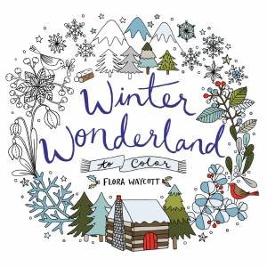 Winter Wonderland To Color by Flora Waycott