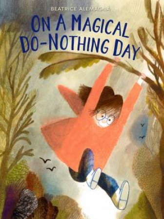 On A Magical Do-Nothing Day by Beatrice Alemagna