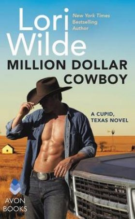 Million Dollar Cowboy: A Cupid, Texas Novel by Lori Wilde