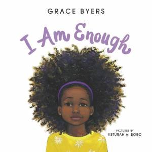 I Am Enough by Grace Byers & Keturah A. Bobo