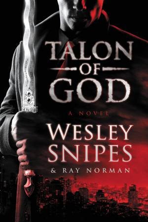 Talon Of God by Wesley Snipes & Ray Norman