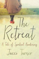 The Retreat A Tale Of Spiritual Awakening