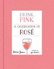 Drink Pink A Celebration Of Rose