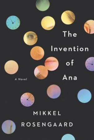 The Invention Of Ana: A Novel by Mikkel Rosengaard