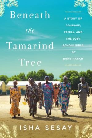 Beneath The Tamarind Tree by Isha Sesay