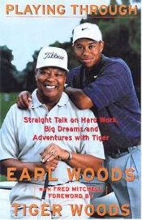 Tiger Woods: Playing Through by Earl Woods & Fred Mitchell