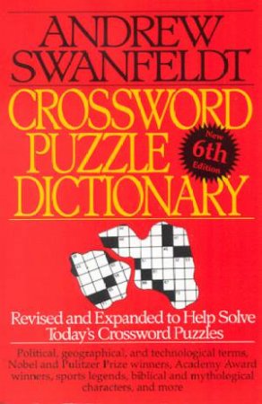 Crossword Puzzle Dictionary - 6 ed by Andrew Swanfeldt