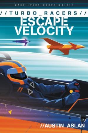 Turbo Racers: Escape Velocity by Austin Aslan