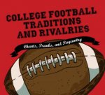 College Football Traditions and Rivalries Chants Pranks and Pageantry