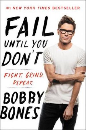 Fail Until You Don't: Fight Grind Repeat by Bobby Bones