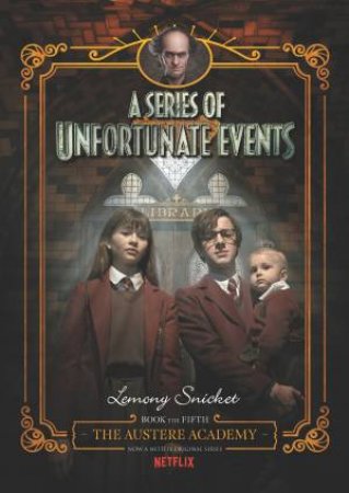 A Series of Unfortunate Events #5: The Austere Academy [Netflix Tie-in Edition] by Lemony Snicket & Brett Helquist