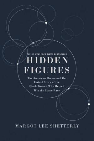 Hidden Figures Illustrated Edition: The American Dream and the Untold Story of the Black Women Mathematicians Who Helped Win the Space Race by Margot Lee Shetterly