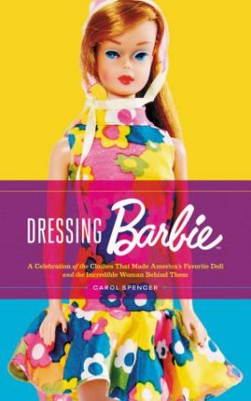 Dressing Barbie by Carol Spencer