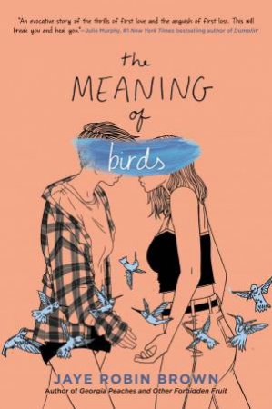 The Meaning Of Birds by Jaye Robin Brown