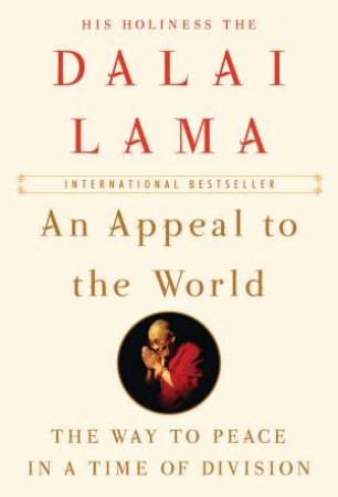 An Appeal To The World: The Way To Peace In A Time Of Division by His Holiness the Dalai Lama