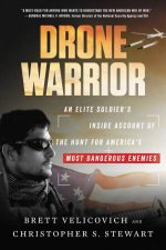 Drone Warrior An Elite Soldiers Inside Account Of The Hunt For Americas Most Dangerous Enemies