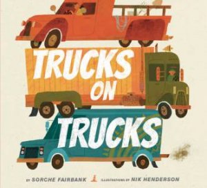 Trucks On Trucks by Sorche Fairbank & Nik Henderson