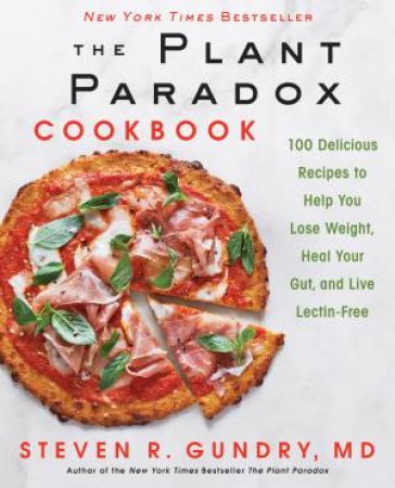 The Plant Paradox Cookbook by Steven R. Gundry