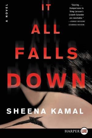 It All Falls Down: A Novel [Large Print] by Sheena Kamal