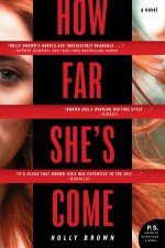 How Far Shes Come A Novel