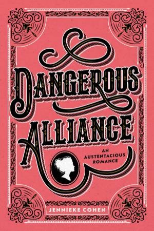 Dangerous Alliance: An Austentacious Romance by Jennieke Cohen