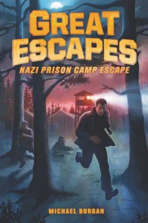 Nazi Prison Camp Escape by Michael Burgan & James Bernardin