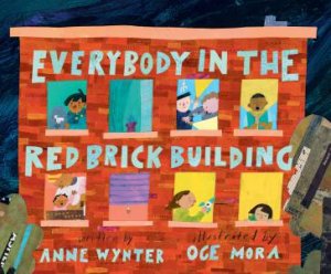 Everybody In The Red Brick Building by Oge Mora & Anne Wynter