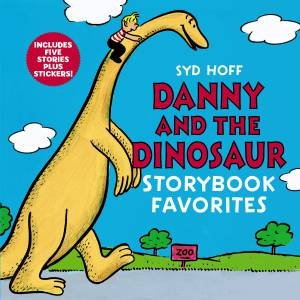 Danny and the Dinosaur Storybook Favorites: Includes 5 Stories Plus Stickers! by Syd Hoff