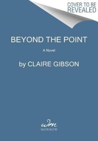 Beyond The Point: A Novel by Claire Gibson