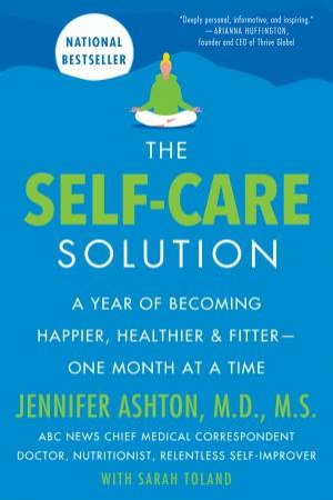 The Self-Care Solution by Jennifer Ashton