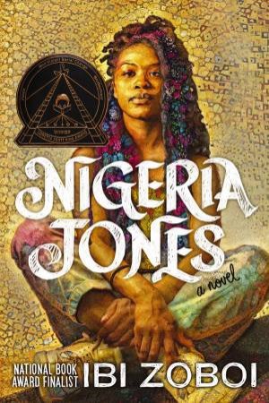 Nigeria Jones: A Novel by Ibi Zoboi