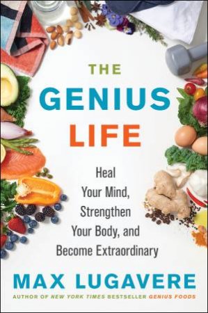 The Genius Life by Max Lugavere